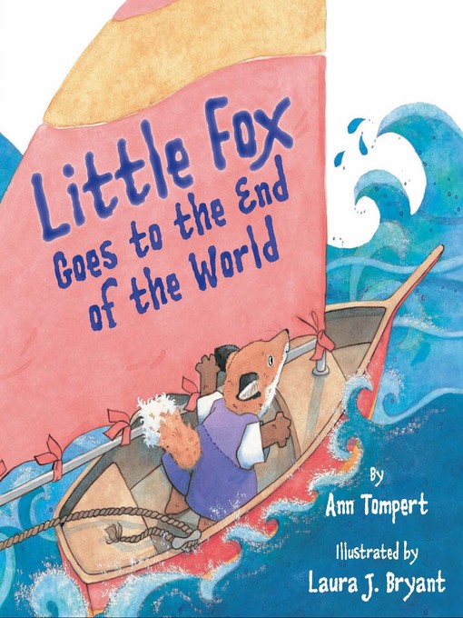 Title details for Little Fox Goes to the End of the World by Ann Tompert - Available